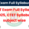 CTET Exam Full Syllabus 2025